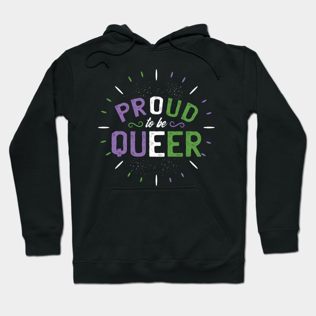 Proud To Be Queer Hoodie by MajorCompany